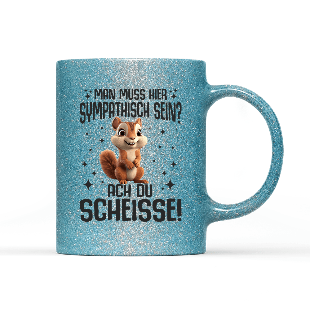 Tasse Glitzer Edition Man muss hier sympathisch sein - Schwarzer - Kaffee