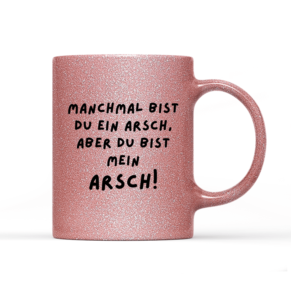 Tasse Glitzer Edition Manchmal bist du ein Arsch - Schwarzer - Kaffee