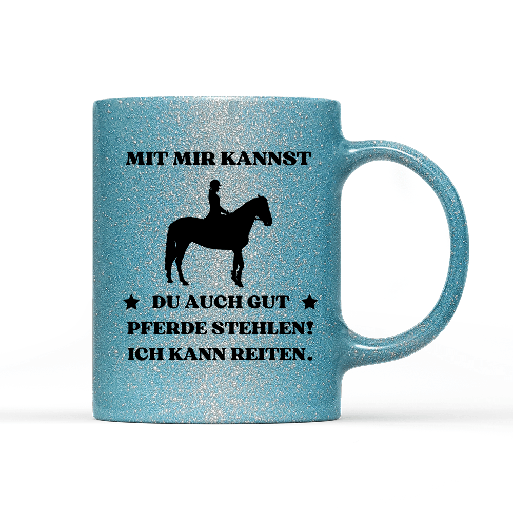 Tasse Glitzer Edition Mit mir kannst du auch gut pferde stehlen! Ich kann Reiten. - Schwarzer - Kaffee