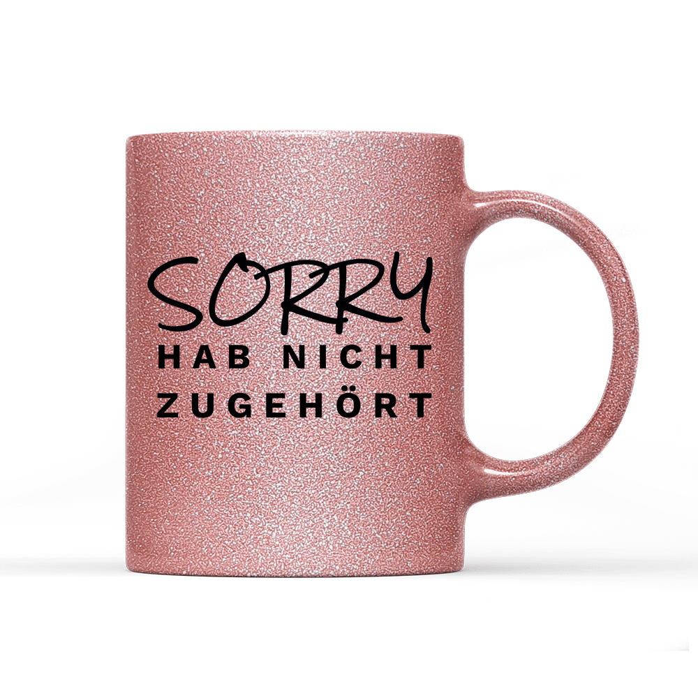 Tasse Glitzer Edition Sorry hab nicht zugehört - Schwarzer - Kaffee