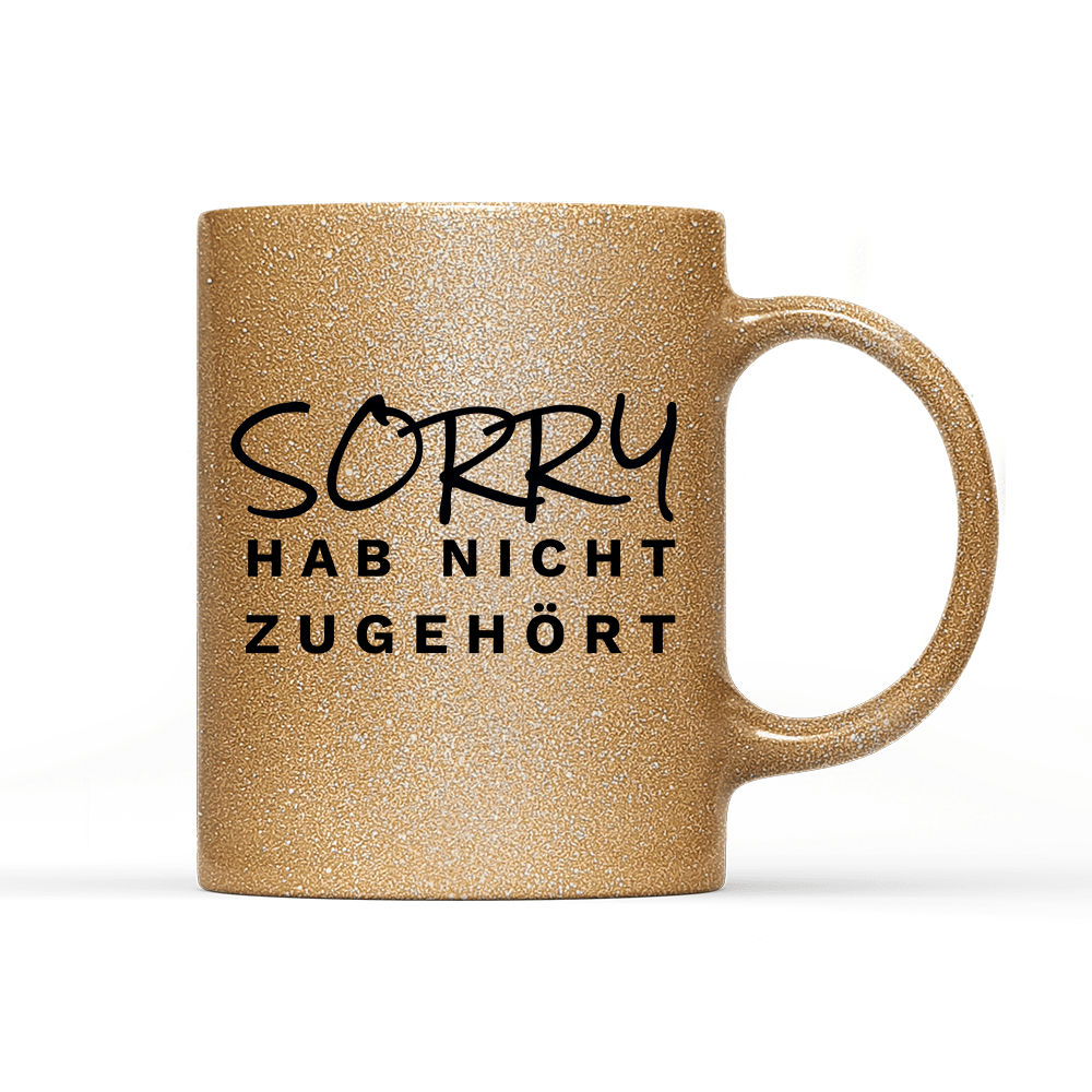 Tasse Glitzer Edition Sorry hab nicht zugehört - Schwarzer - Kaffee