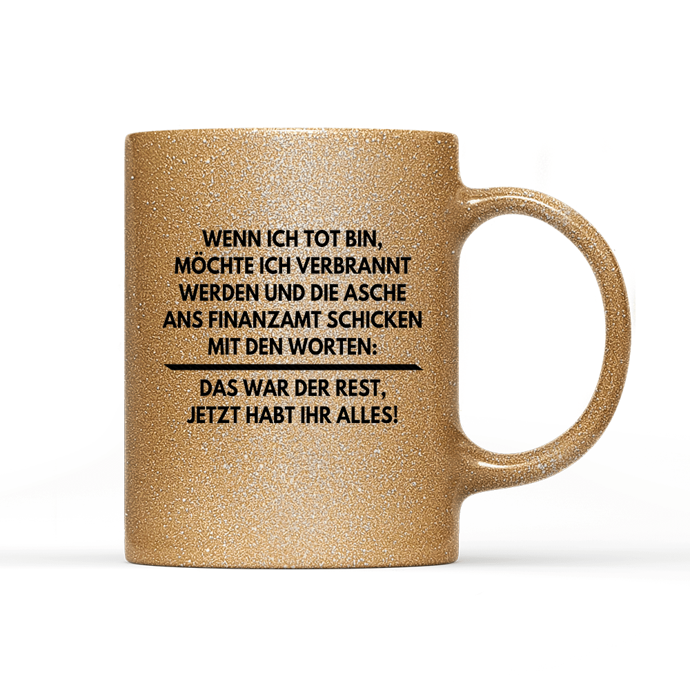 Tasse Glitzer Edition Wenn ich tot bin - Schwarzer - Kaffee