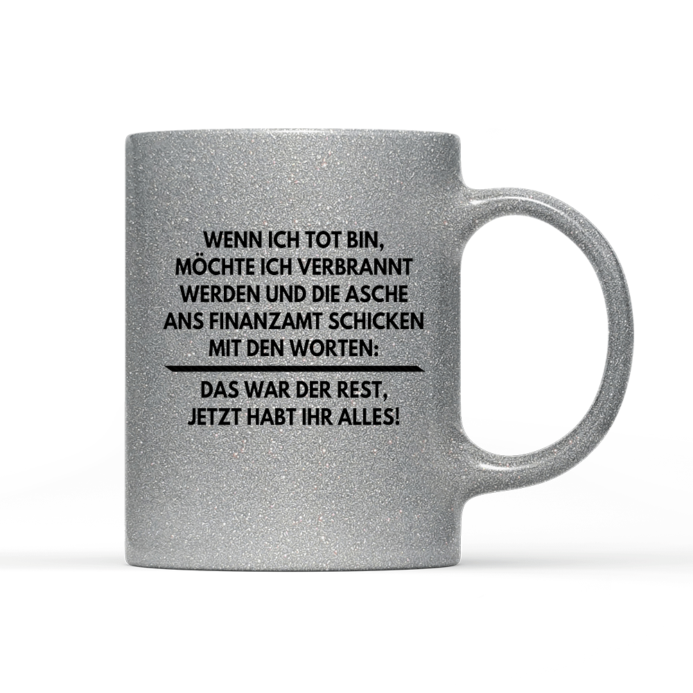 Tasse Glitzer Edition Wenn ich tot bin - Schwarzer - Kaffee
