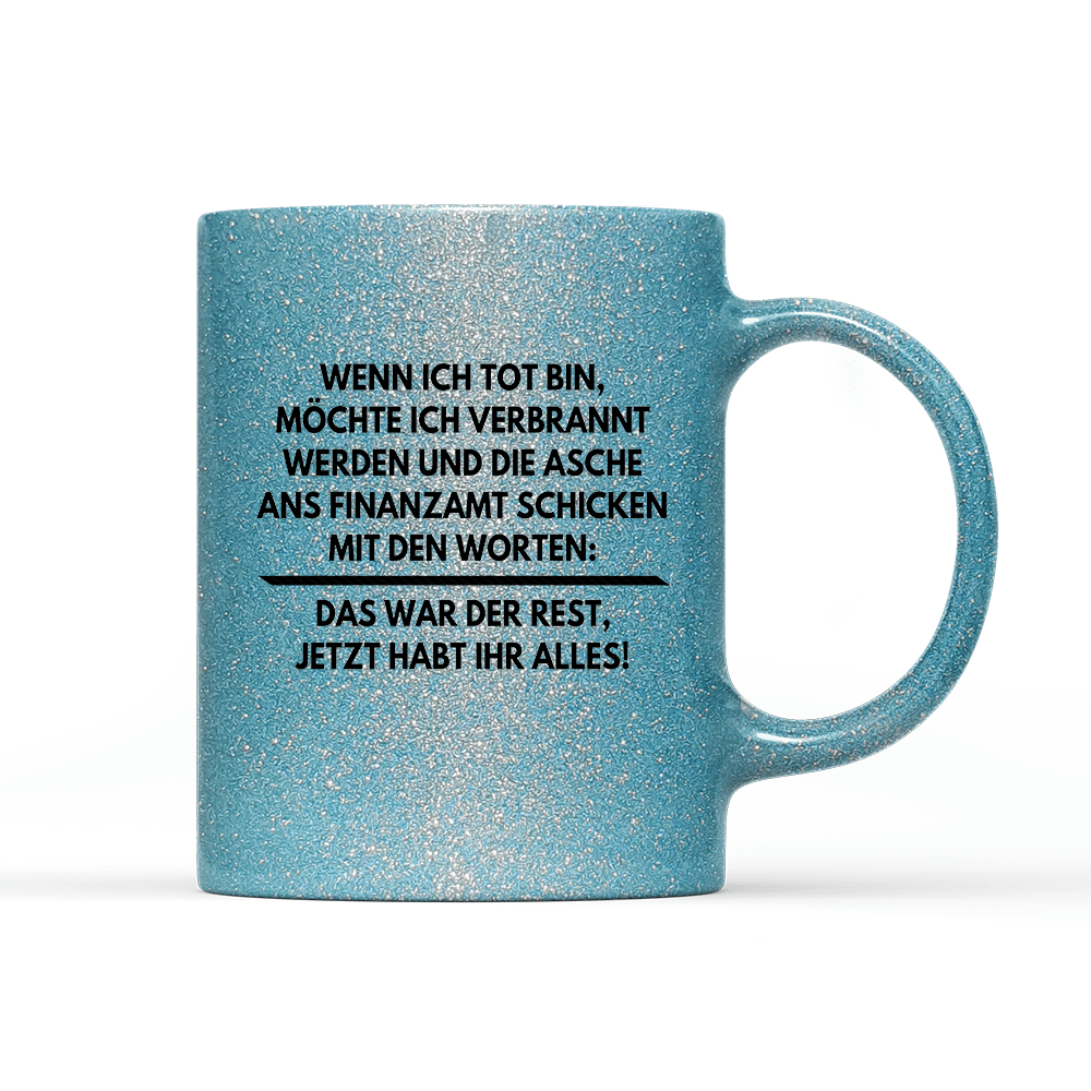 Tasse Glitzer Edition Wenn ich tot bin - Schwarzer - Kaffee