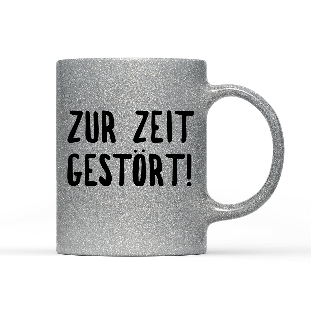 Tasse Glitzer Edition ZUR ZEIT GESTÖRT - Schwarzer - Kaffee