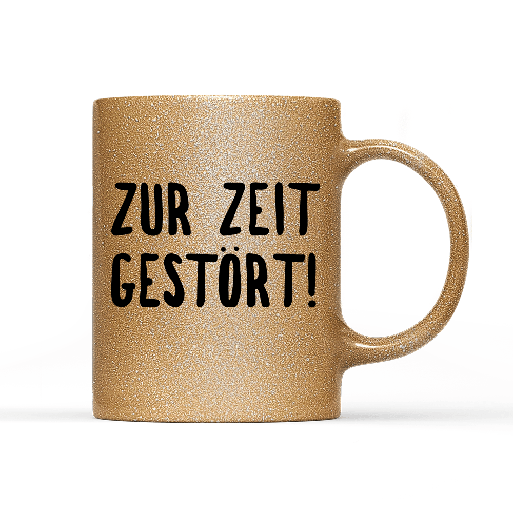 Tasse Glitzer Edition ZUR ZEIT GESTÖRT - Schwarzer - Kaffee