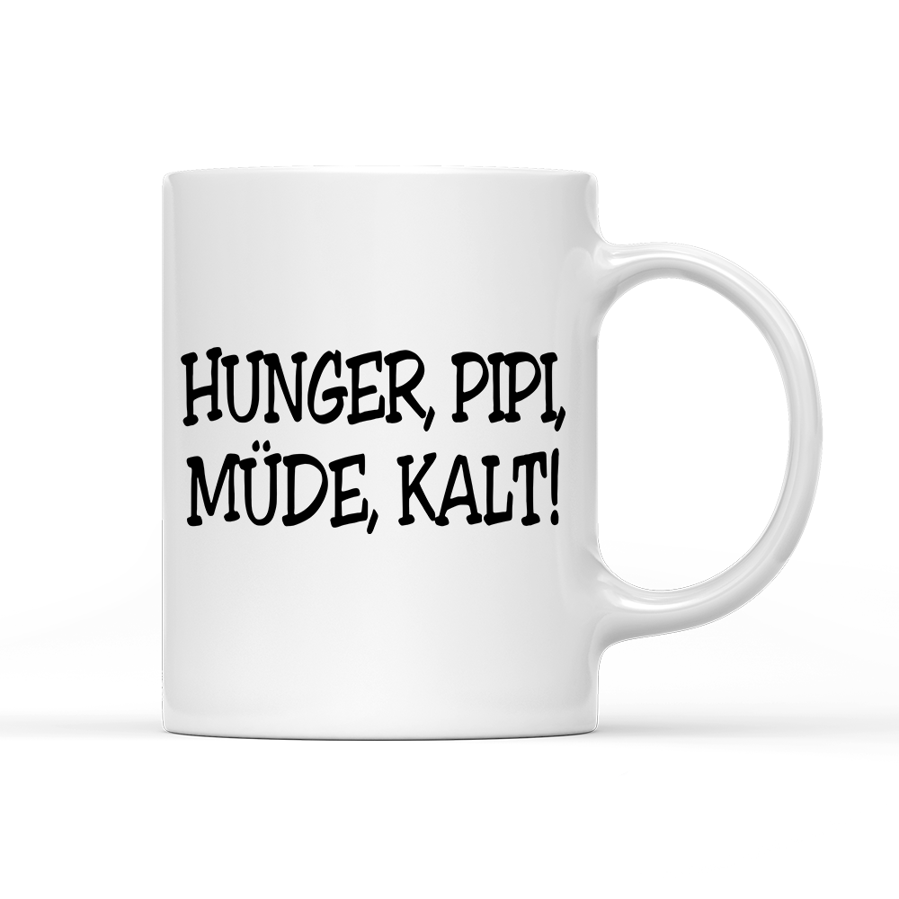 Tasse Hunger, Pipi Müde, Kalt! - Schwarzer - Kaffee