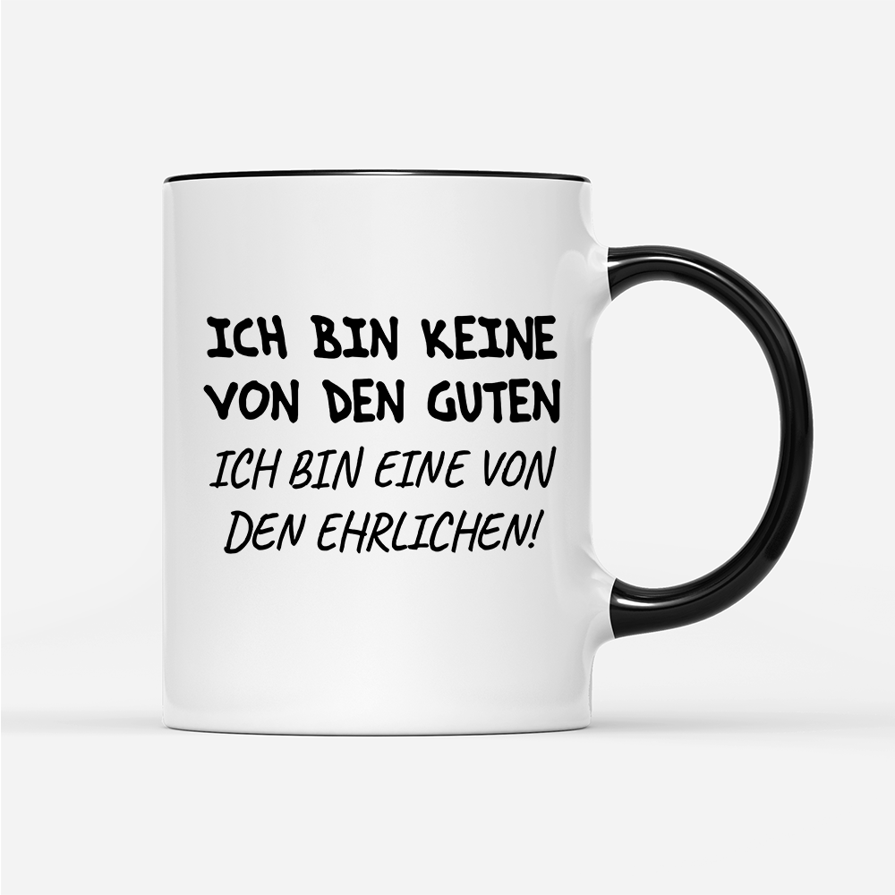 Tasse Ich bin keine von den guten - Schwarzer - Kaffee