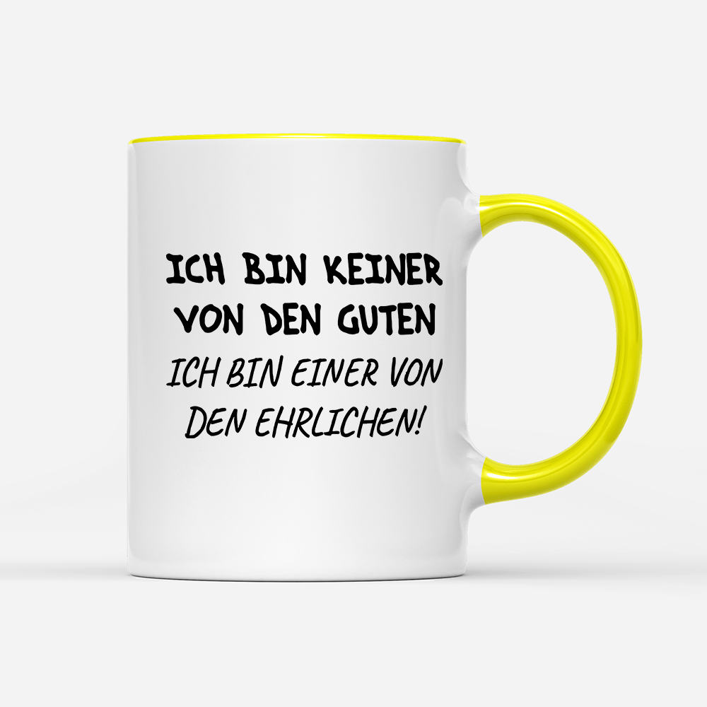 Tasse Ich bin keiner von den guten - Schwarzer - Kaffee