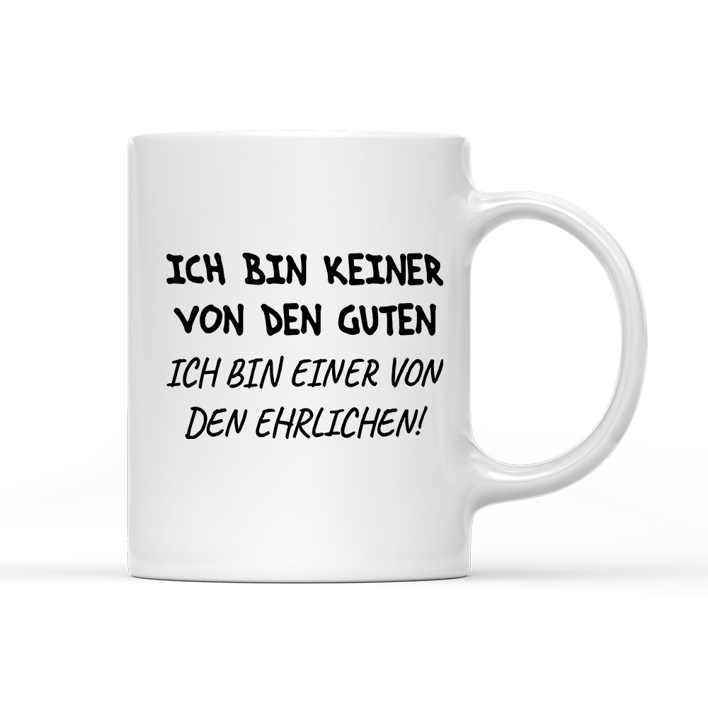 Tasse Ich bin keiner von den guten - Schwarzer - Kaffee