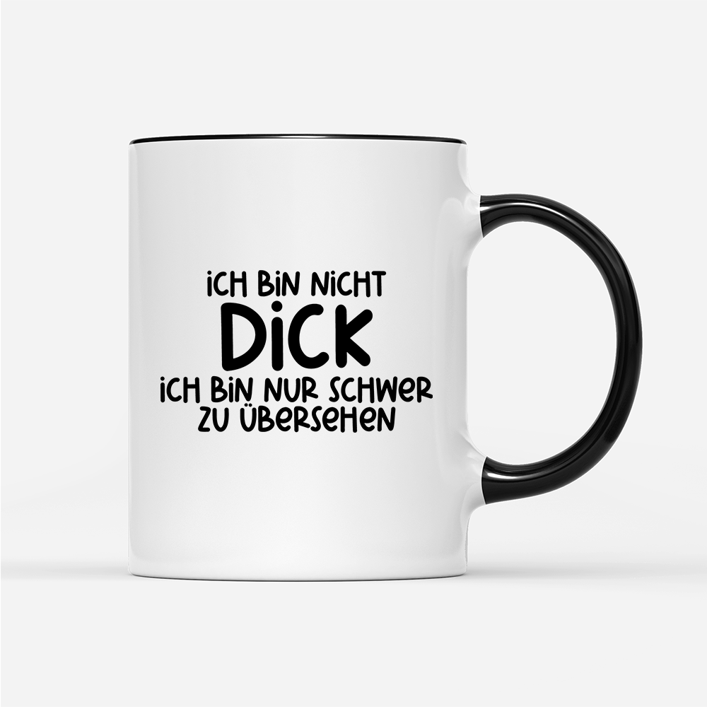 Tasse Ich bin nicht dick ich bin nur schwer zu übersehen - Schwarzer - Kaffee