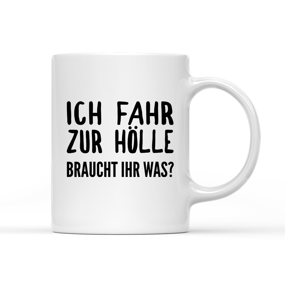 Tasse Ich fahr zur Hölle braucht ihr was? - Schwarzer - Kaffee