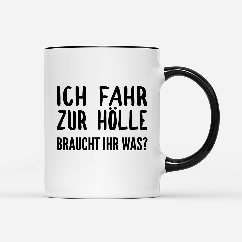 Tasse Ich fahr zur Hölle braucht ihr was? - Schwarzer - Kaffee