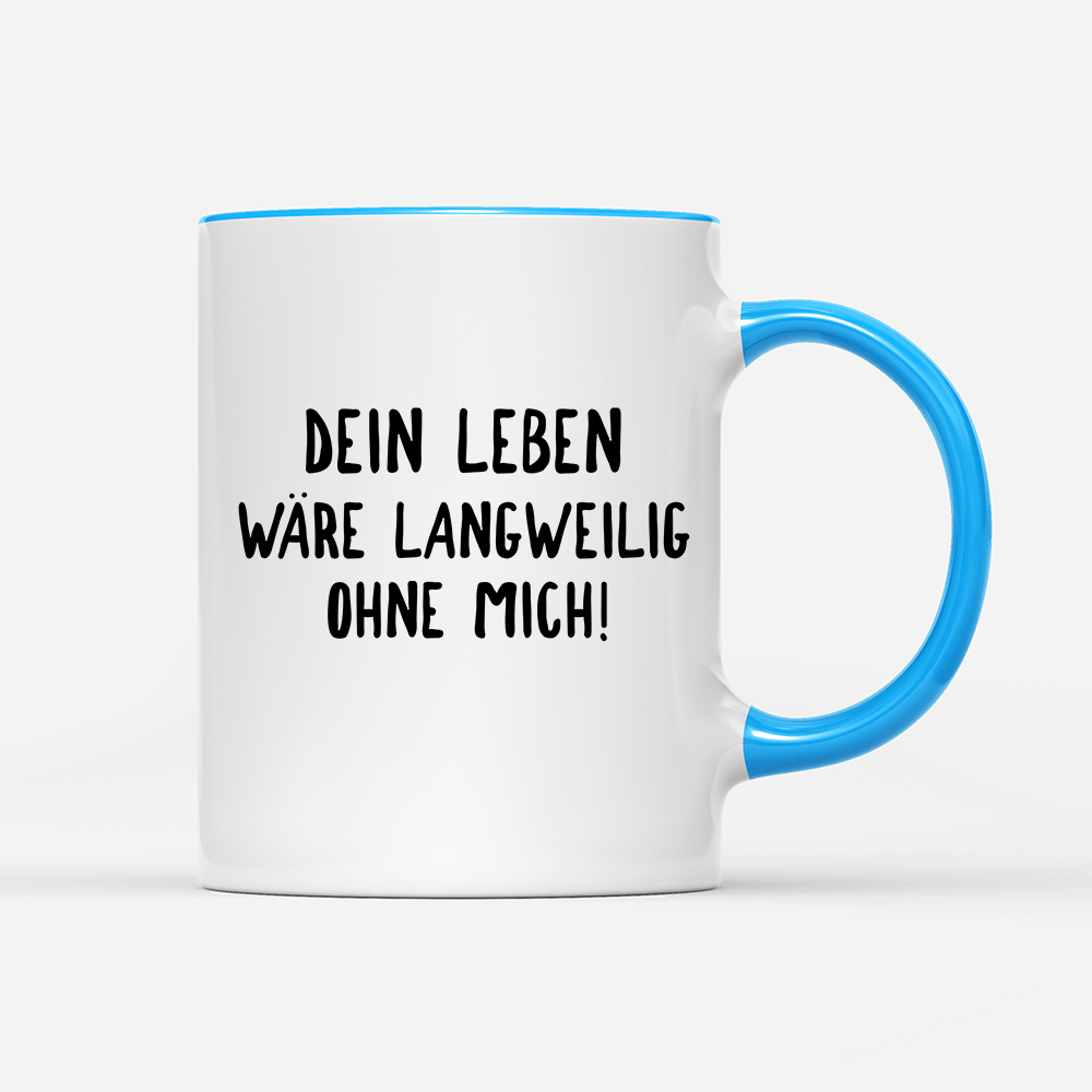Tasse Langweilig ohne mich - Schwarzer - Kaffee