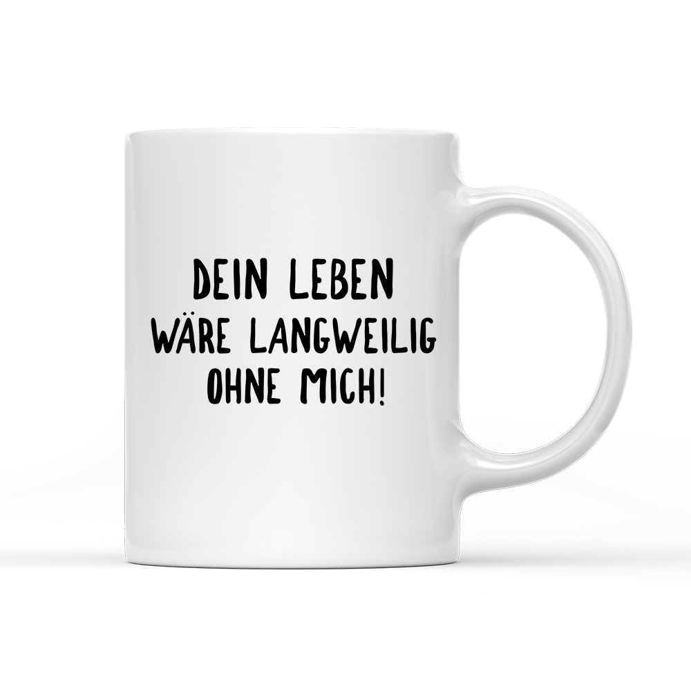 Tasse Langweilig ohne mich - Schwarzer - Kaffee