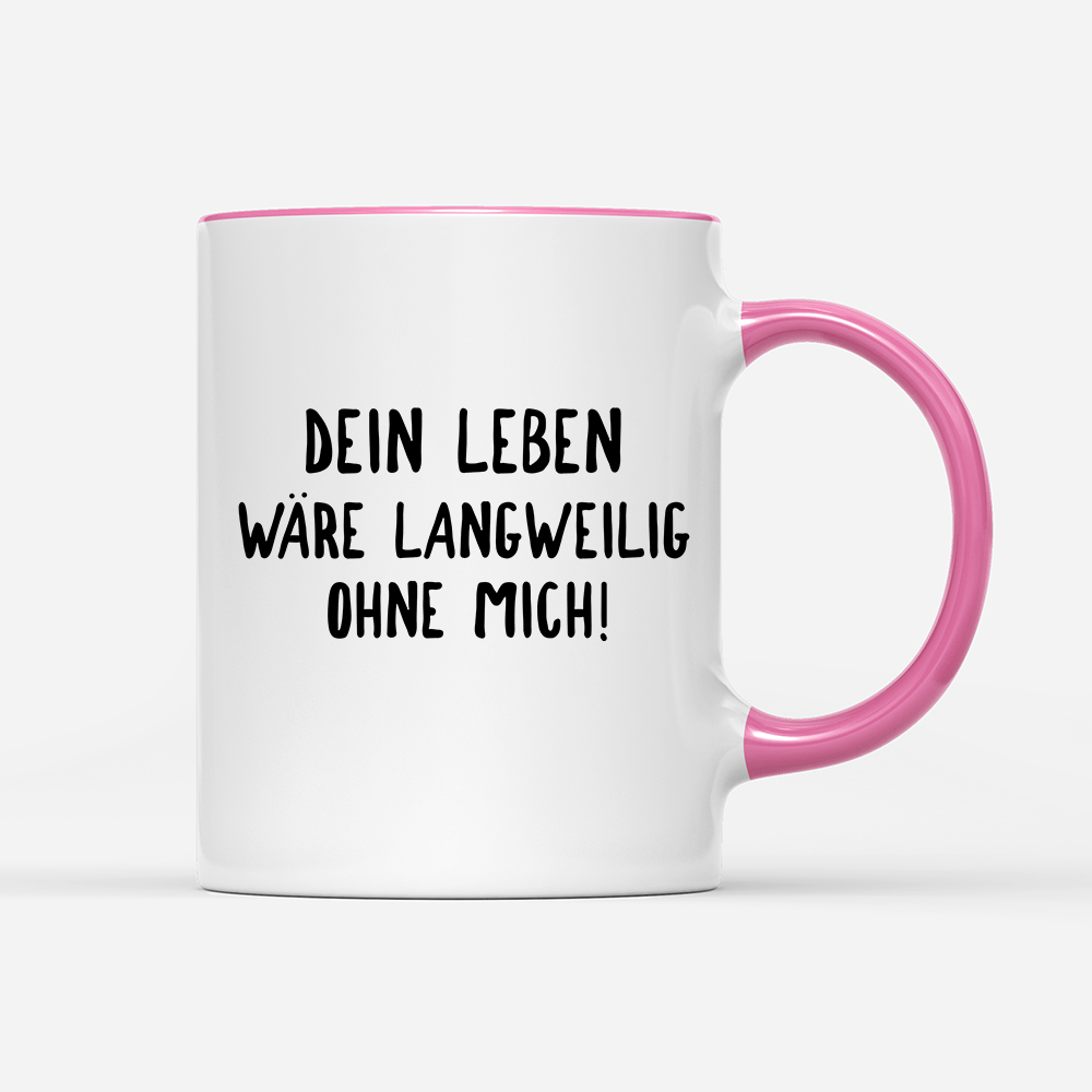 Tasse Langweilig ohne mich - Schwarzer - Kaffee
