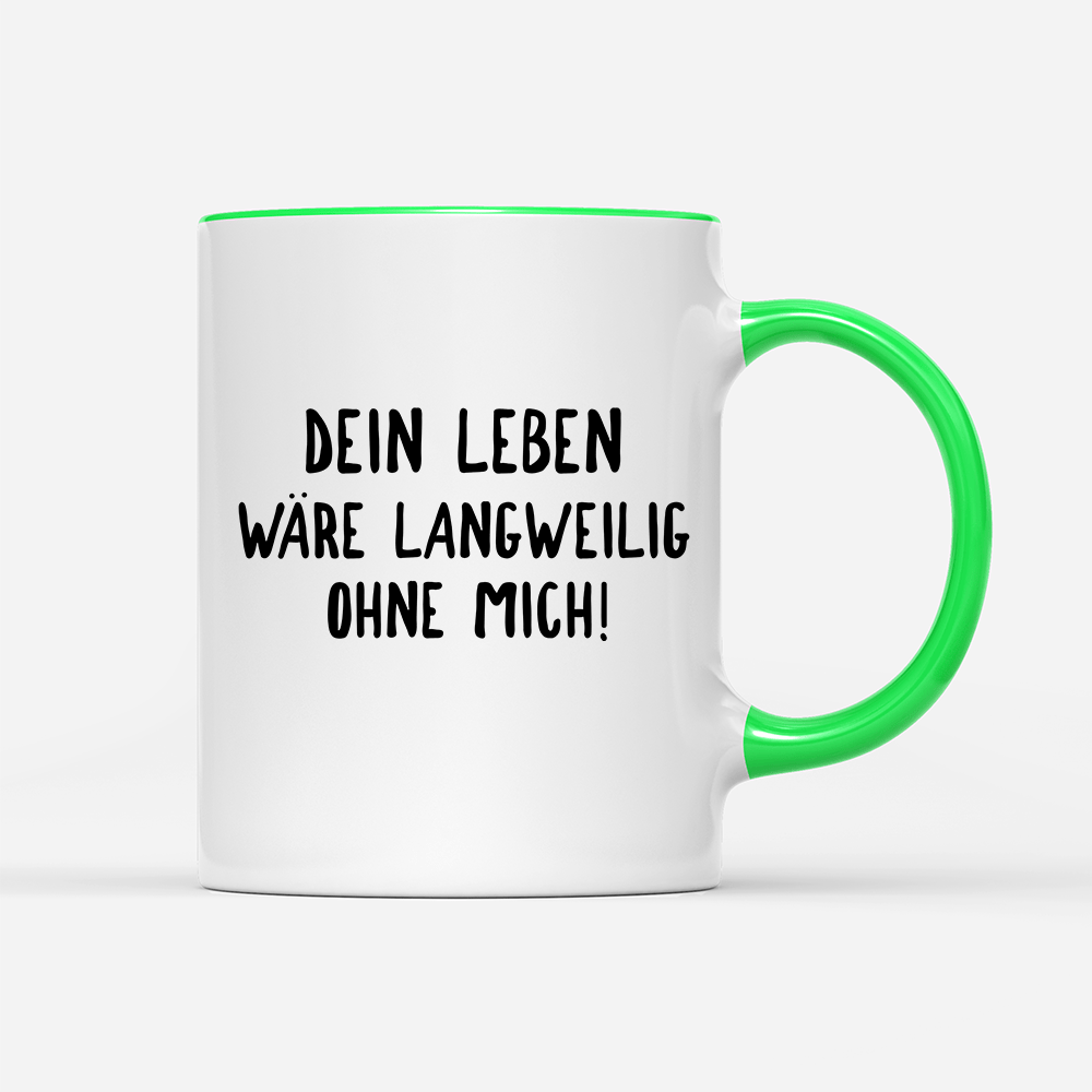 Tasse Langweilig ohne mich - Schwarzer - Kaffee