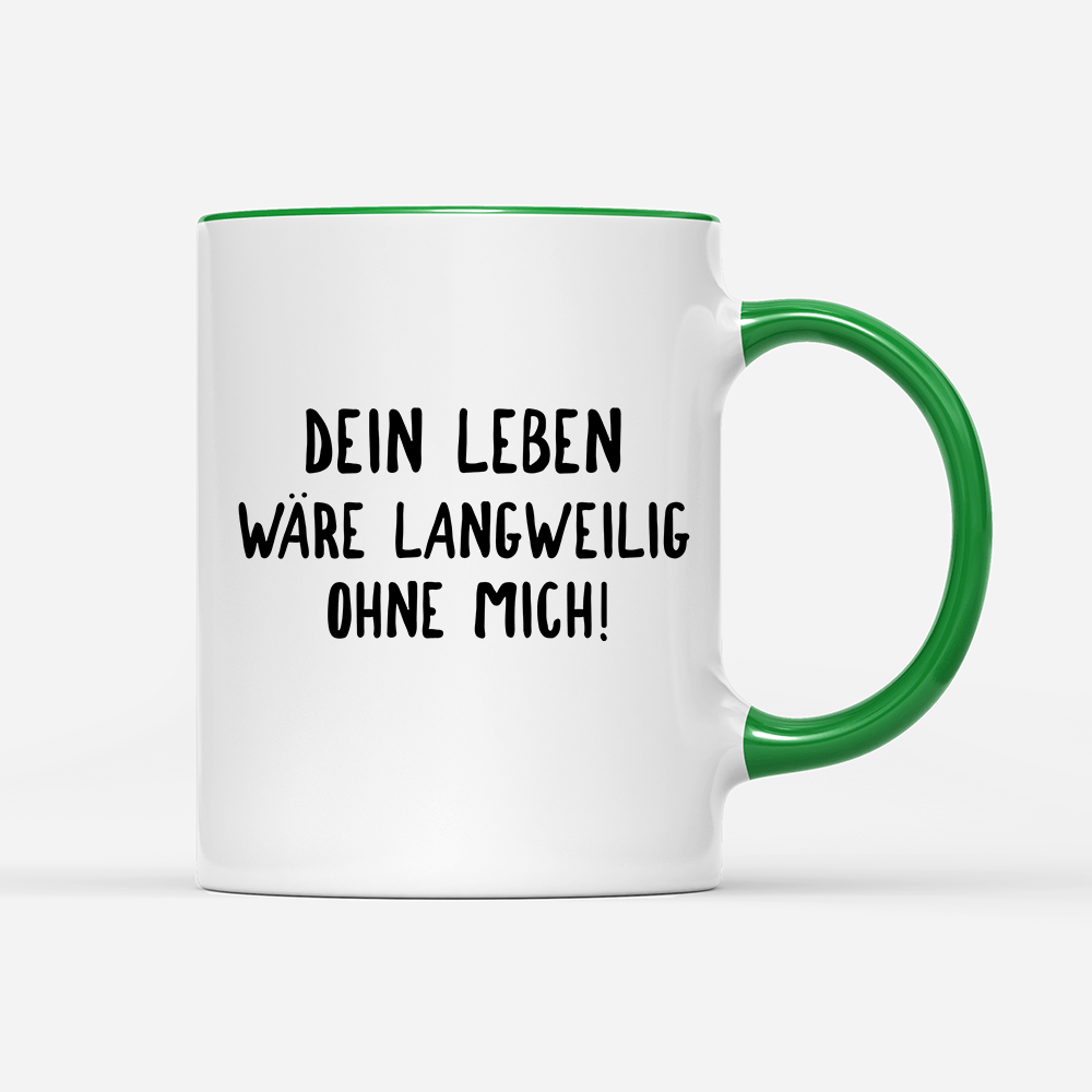 Tasse Langweilig ohne mich - Schwarzer - Kaffee