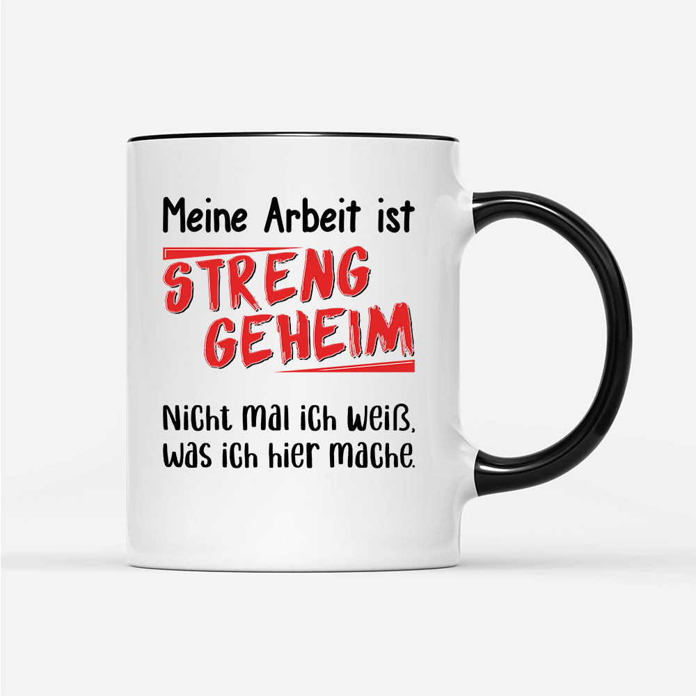 Tasse Meine Arbeit ist streng geheim - Schwarzer - Kaffee