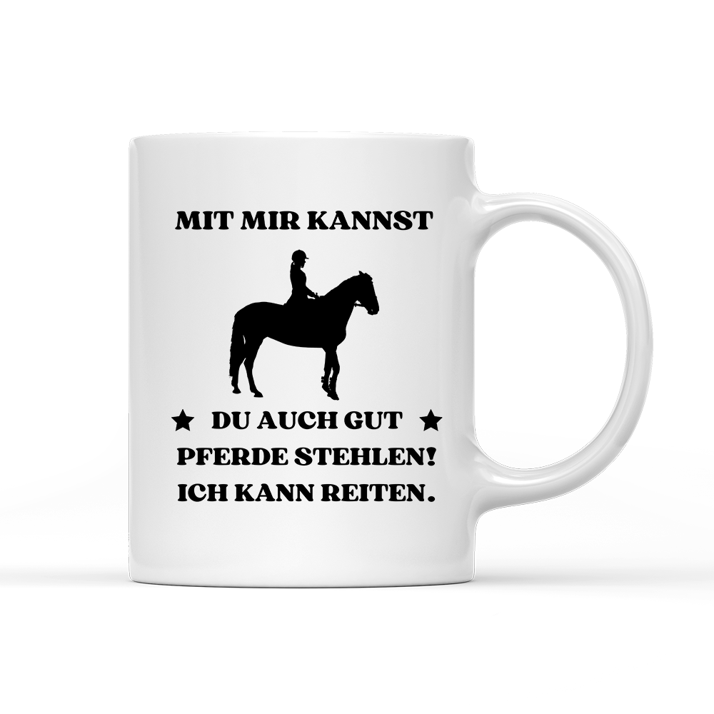 Tasse Mit mir kannst du auch gut pferde stehlen! Ich kann Reiten. - Schwarzer - Kaffee