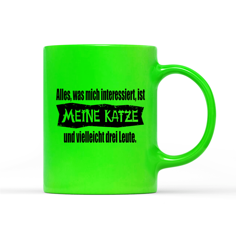 Tasse Neon Alles, was mich interessiert, ist meine Katze und vielleicht drei Leute - Schwarzer - Kaffee