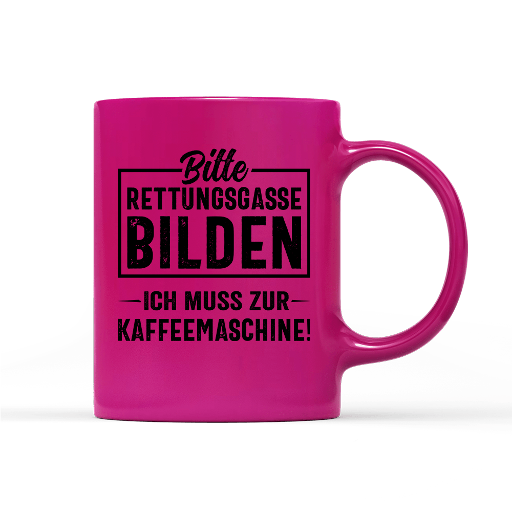 Tasse Neon Bitte Rettungsgasse bilden ich muss zur Kaffeemaschine - Schwarzer - Kaffee