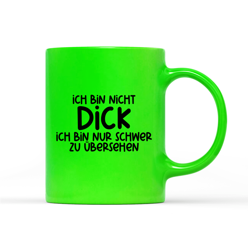 Tasse Neon Ich bin nicht dick ich bin nur schwer zu übersehen - Schwarzer - Kaffee
