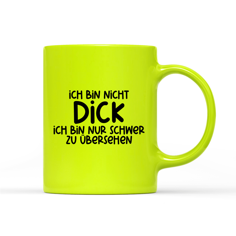 Tasse Neon Ich bin nicht dick ich bin nur schwer zu übersehen - Schwarzer - Kaffee