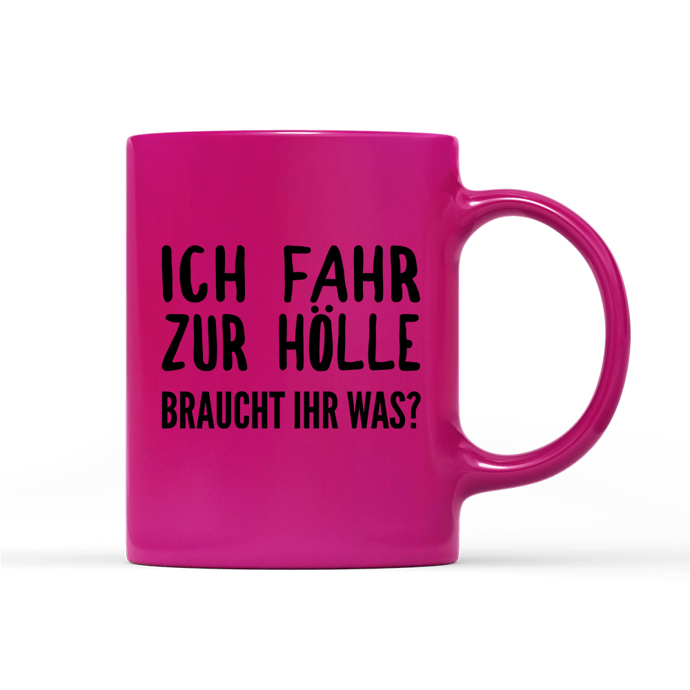 Tasse Neon Ich fahr zur Hölle braucht ihr was? - Schwarzer - Kaffee
