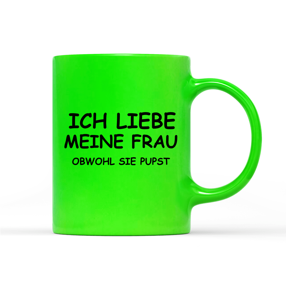 Tasse Neon Ich liebe meine Frau obwohl sie pupst - Schwarzer - Kaffee