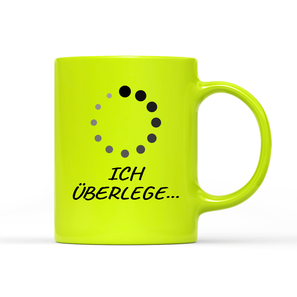 Tasse Neon Ich überlege - Schwarzer - Kaffee