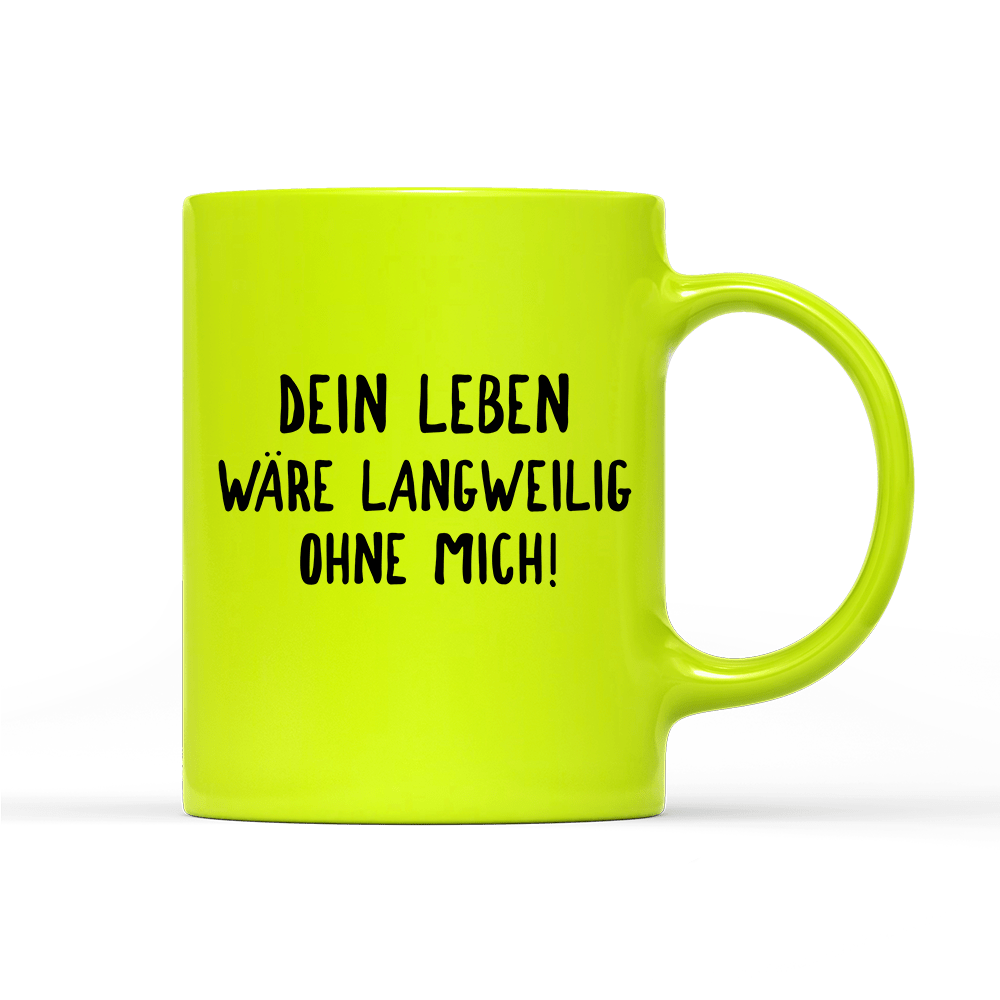 Tasse Neon Langweilig ohne mich - Schwarzer - Kaffee