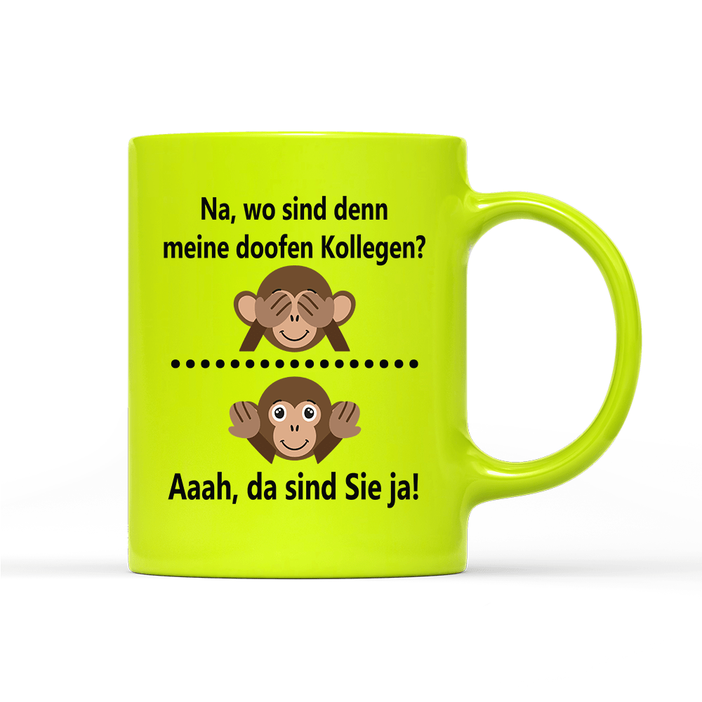 Tasse Neon Na, wo sind denn meine doofen Kollegen - Schwarzer - Kaffee