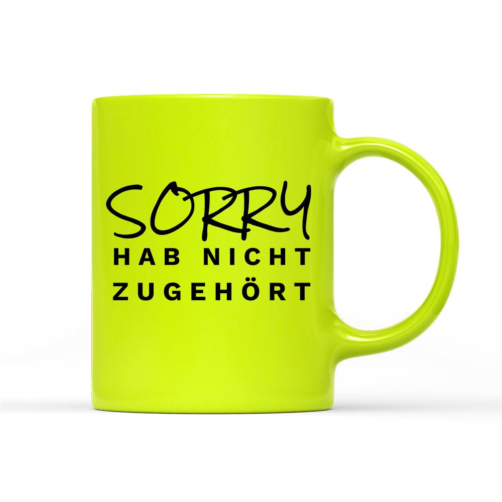 Tasse Neon Sorry hab nicht zugehört - Schwarzer - Kaffee