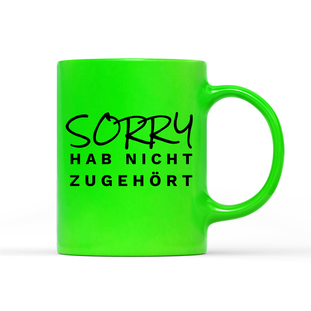 Tasse Neon Sorry hab nicht zugehört - Schwarzer - Kaffee