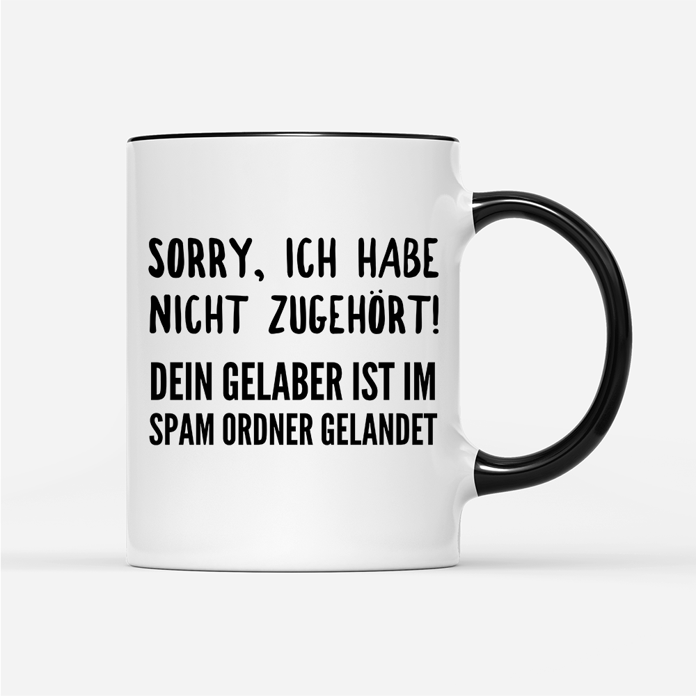 Tasse Sorry ich habe nicht zugehört - Schwarzer - Kaffee