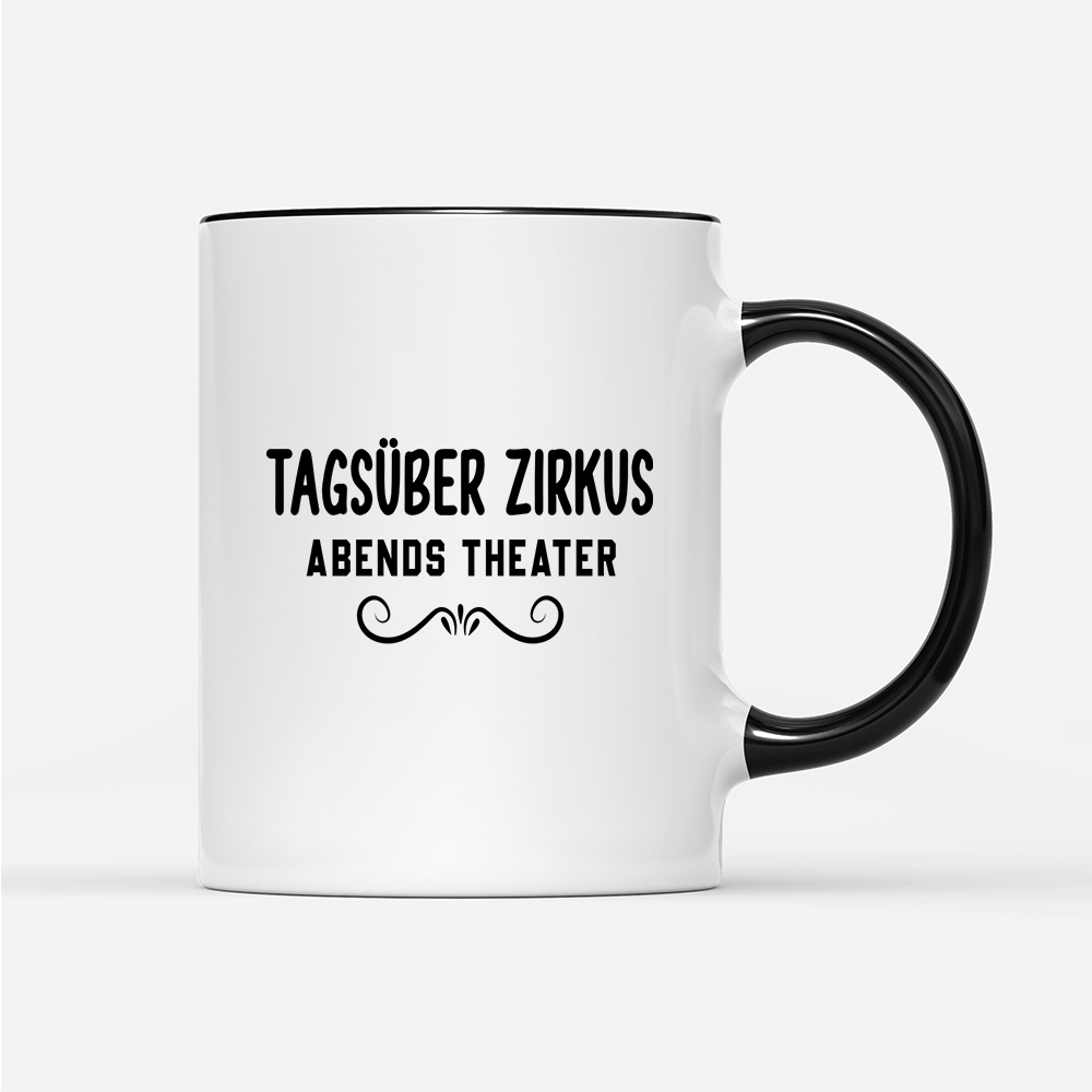 Tasse Tagsüber Zirkus Abends Theater - Schwarzer - Kaffee