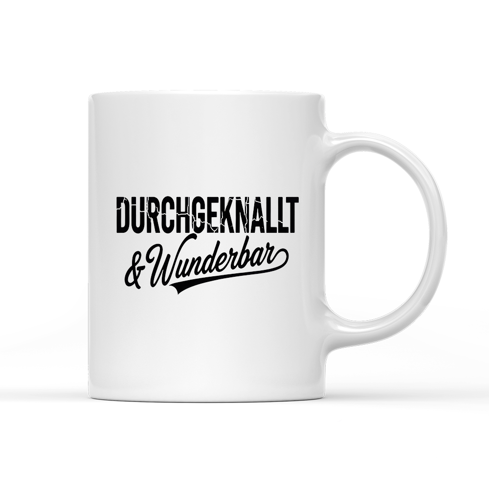 Tasse Durchgeknallt und Wunderbar