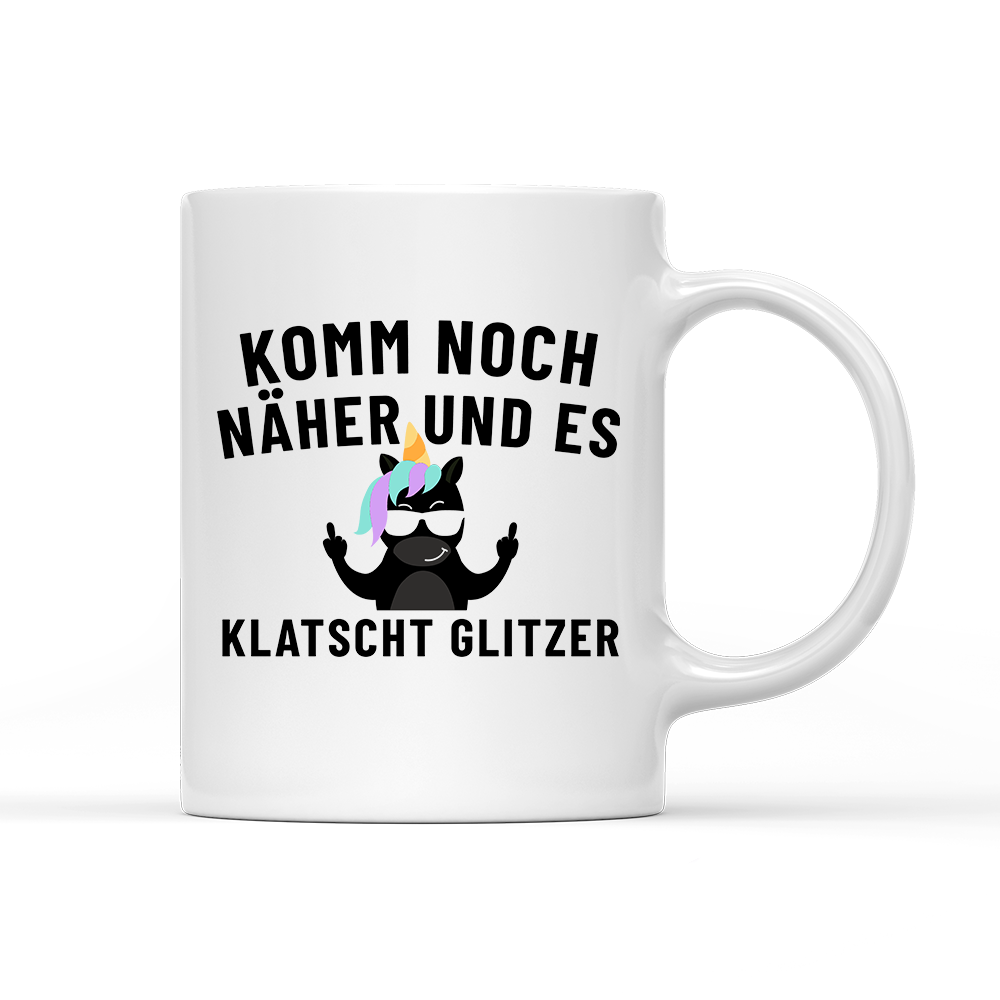 Tasse Komm noch näher und es klatscht Glitzer