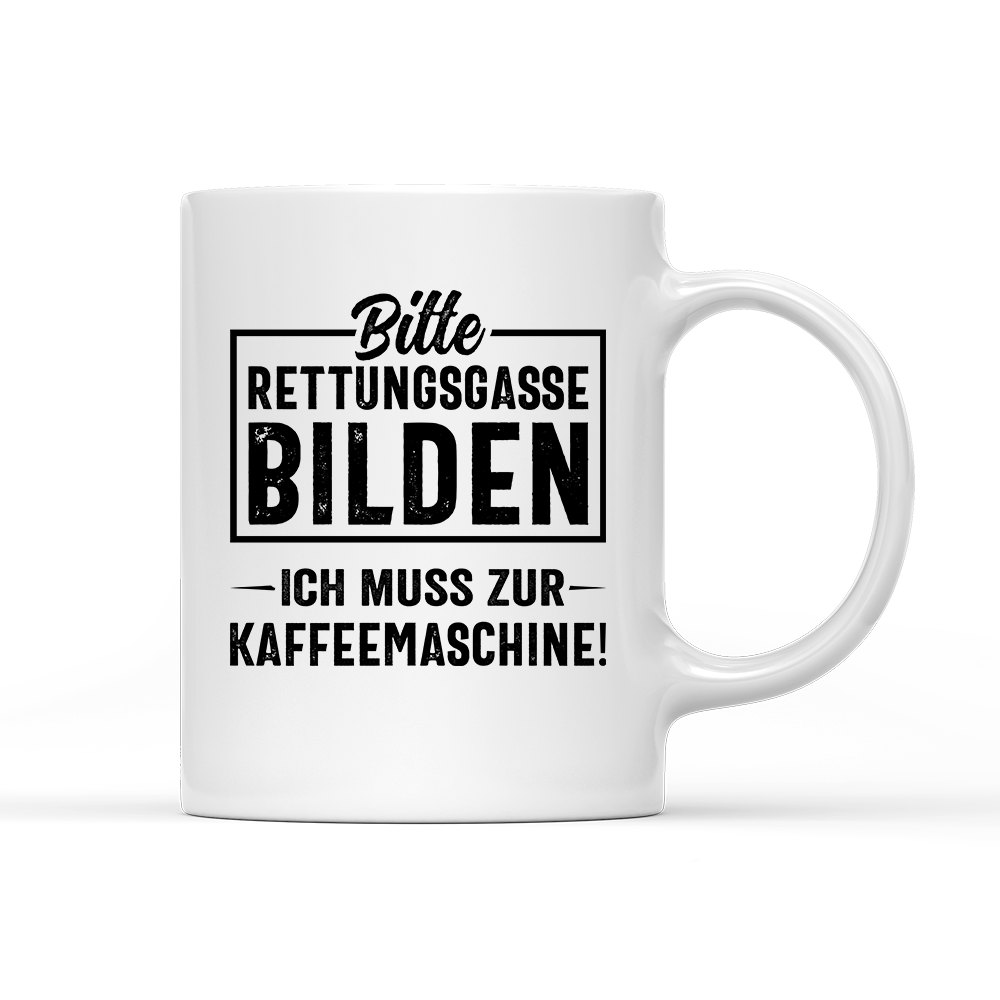 Tasse Bitte Rettungsgasse bilden ich muss zur Kaffeemaschine