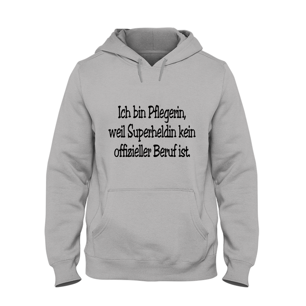 Hoodie Unisex Pflegerin, weil Superheldin kein offizieller Beruf ist.