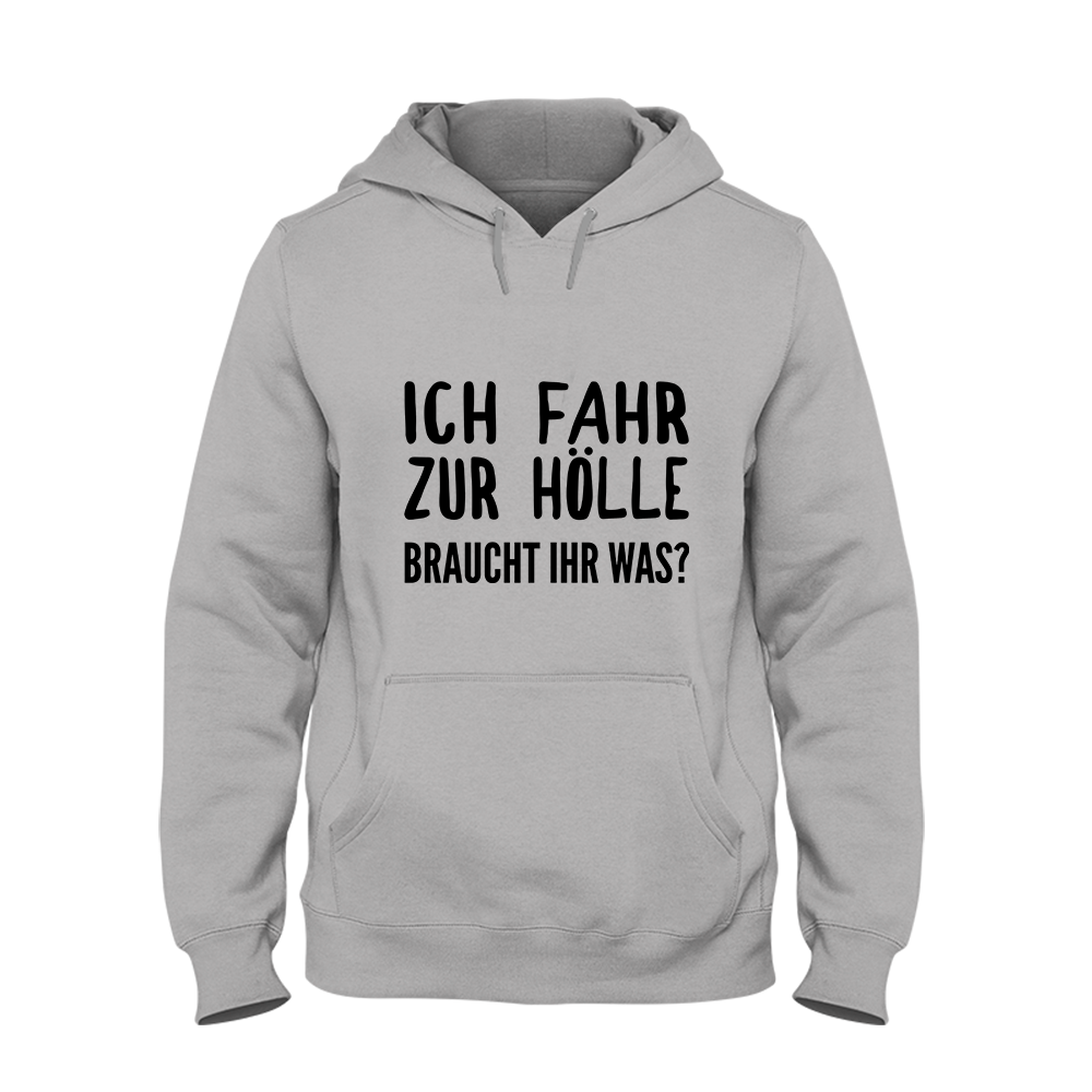 Hoodie Ich fahr zur Hölle braucht ihr was?