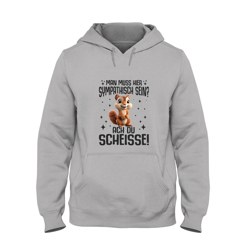 Hoodie Unisex Man muss hier sympathisch sein