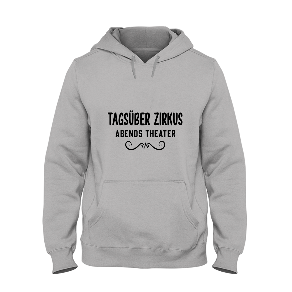 Hoodie Unisex Tagsüber Zirkus Abends Theater