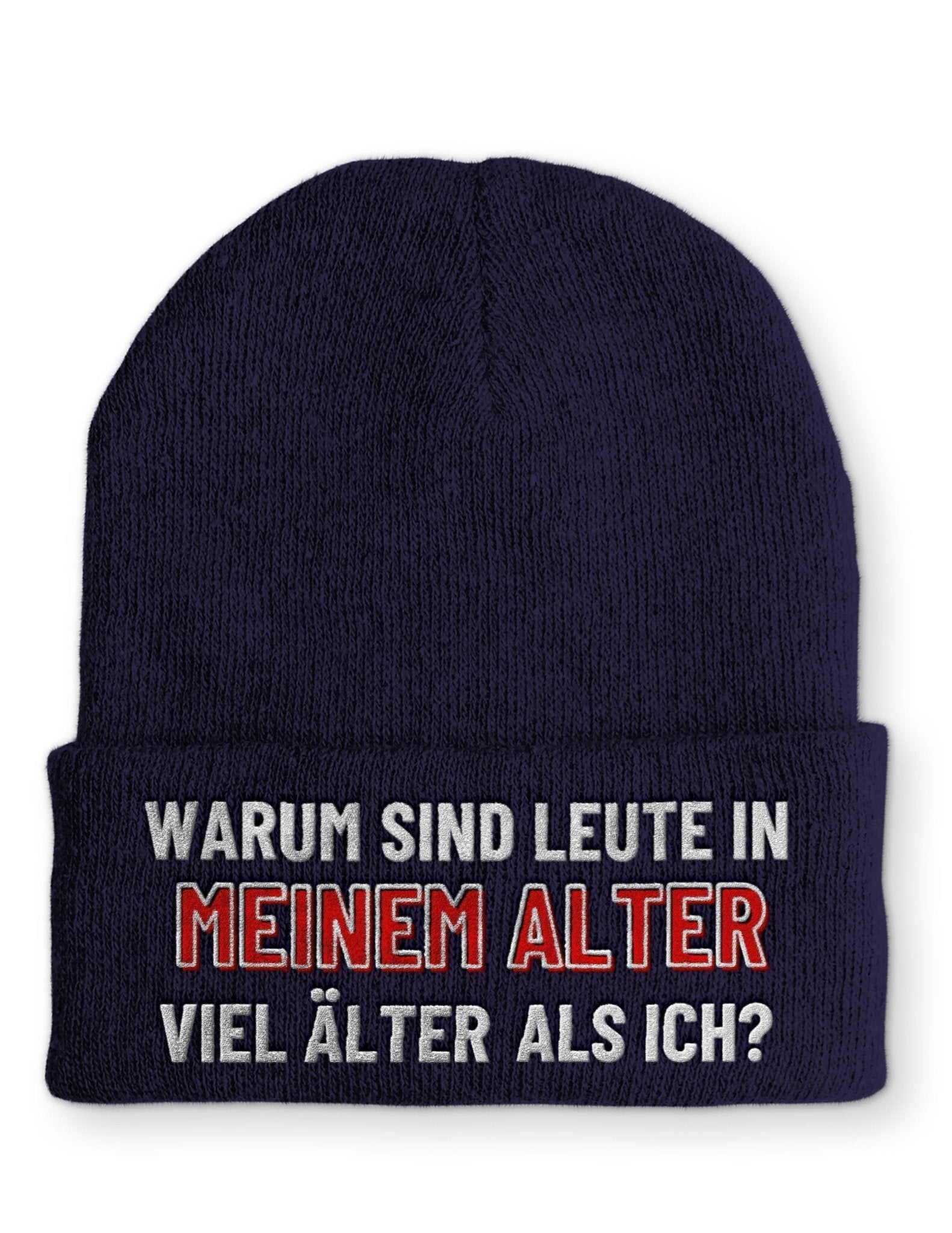 Warum sind Leute in meinem Alter viel älter als ich? Beanie Mütze mit Spruch - tshirtladen - Mütze