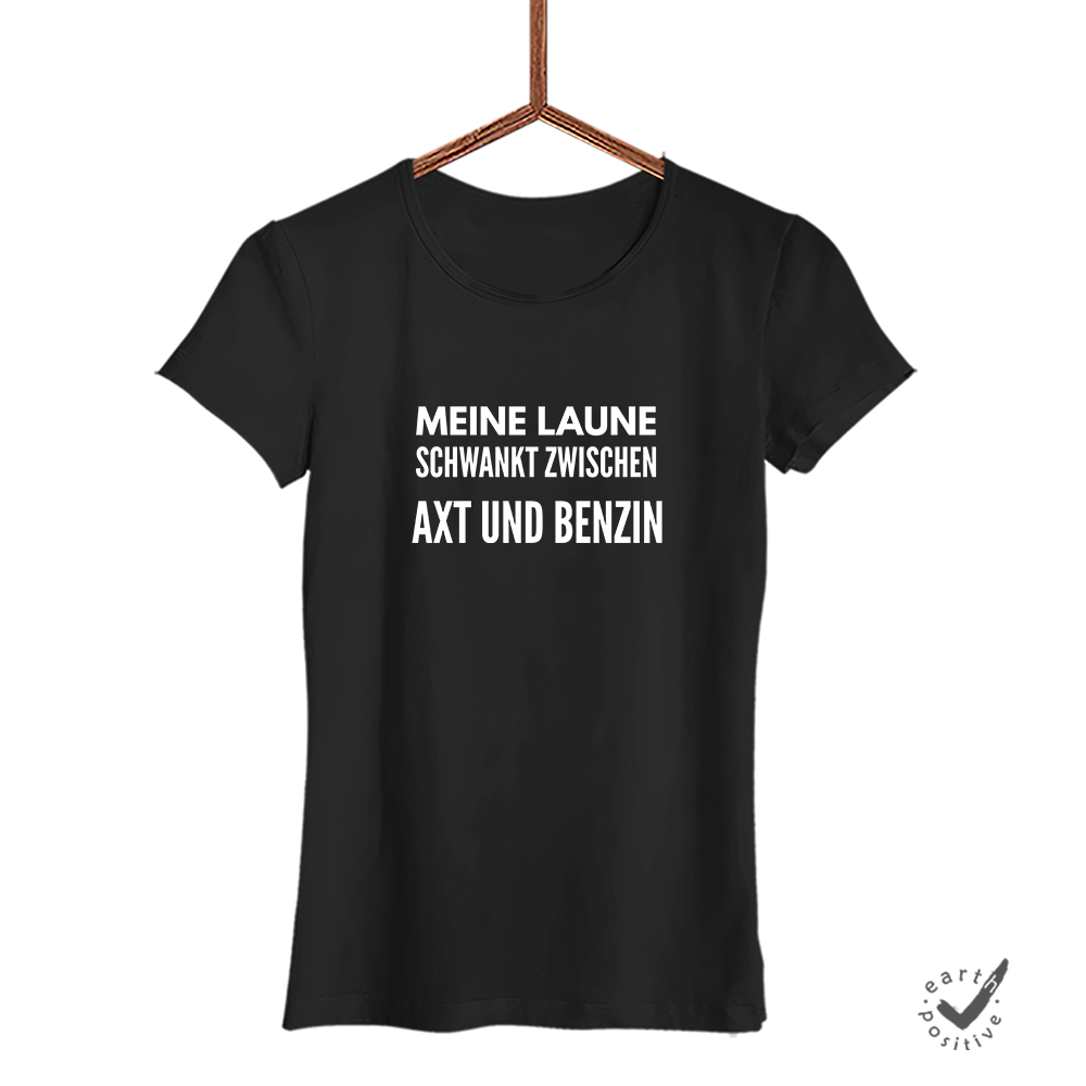 Damen T-Shirt Meine Laune schwankt zwischen Axt und Benzin