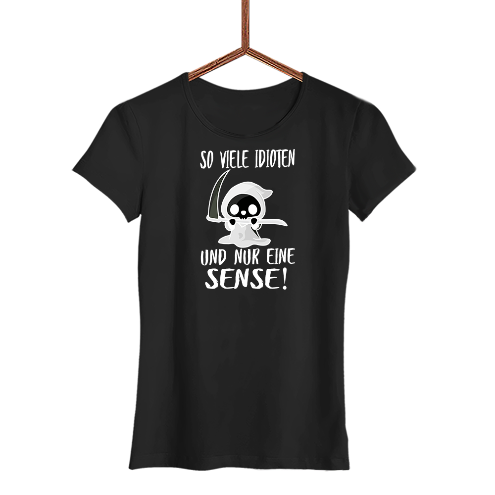 Damen T-Shirt So viele Idioten und nur eine Sense