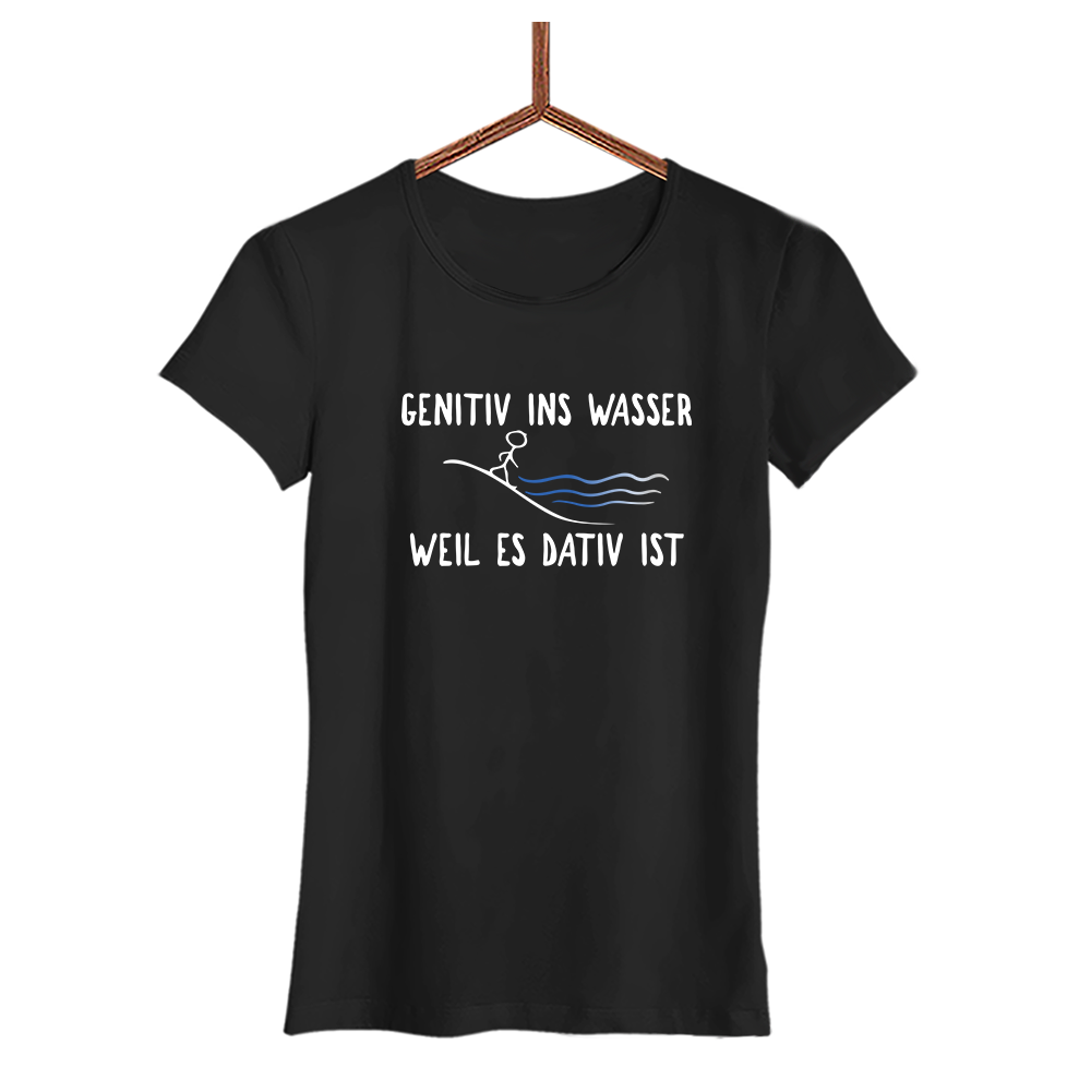 Damen T-Shirt Genitiv ins Wasser weil es Dativ ist