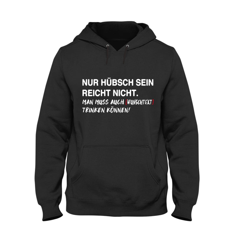 NUR HÜBSCH SEIN REICHT NICHT. Hoodie Unisex