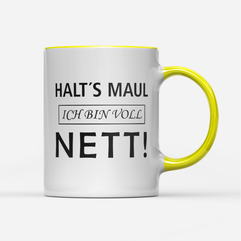 Tasse Halts Maul ich bin voll nett